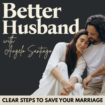 BETTER HUSBAND | Marriage Advice, Trust, Intimacy, Emotional Connection