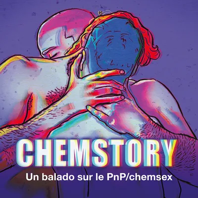 Chemstory – un balado sur le PnP/chemsex (édition francophone)