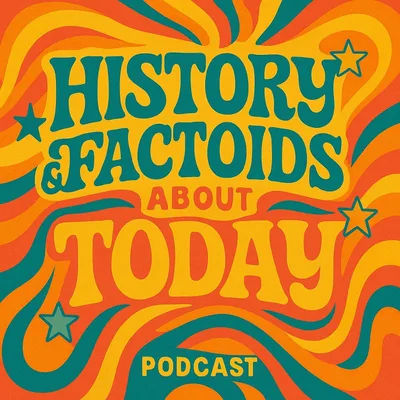 History & Factoids about today