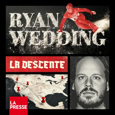 La Presse enquête : La descente de Ryan Wedding