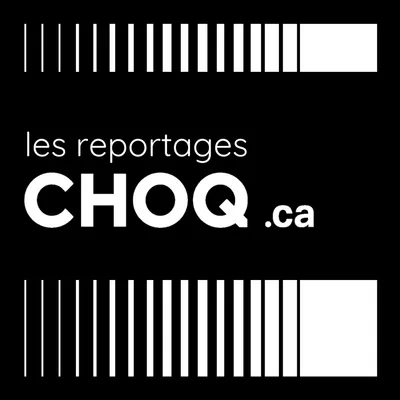 Les Reportages de Choq.ca