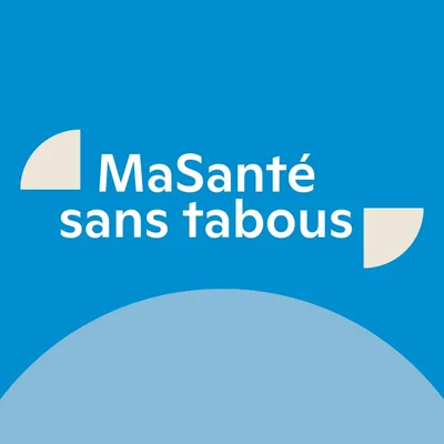 MaSanté sans tabous - Un balado de Brunet