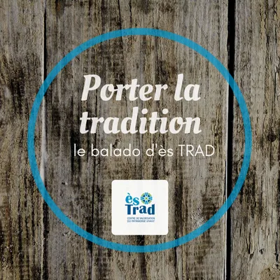 Porter la tradition - le balado d'ès TRAD