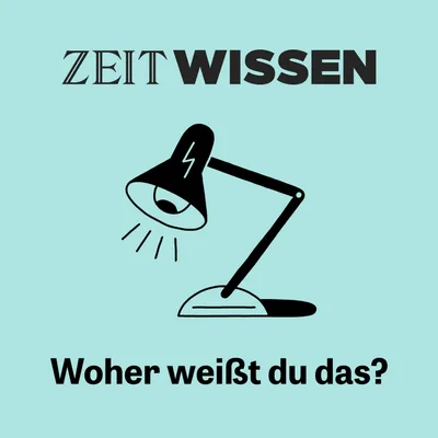 ZEIT WISSEN. Woher weißt Du das?